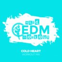 Hard EDM Workout - Cold Heart (Workout Mix Edit 140 bpm)