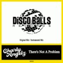 Charly Angelz - There's Not A Problem