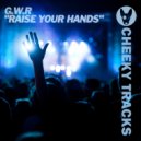G.W.R. - Raise Your Hands