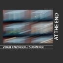 Submerge, Virgil Enzinger - AT The End (Original Mix)