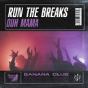 Run The Breaks - Ouh Mama