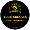 LUCID GROOVES - Always Been You