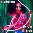 Rick Marshall - Listen To The Disco