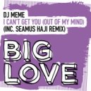 DJ Meme - I Can\'t Get You (Out Of My Mind) (Seamus Haji Extended Remix)