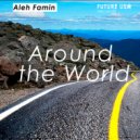 Aleh Famin - Around the World