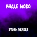 Khale Moro - Storm Bearer