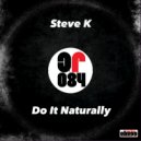 Steve K - Do It Naturally