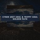 Cyber Unit Soul & Trippy Soul - Golden Path