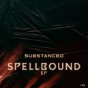 Substanced - Spellbound