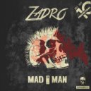 Zadro - Mad Man