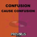 Confusion - Cause Confusion