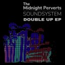 The Midnight Perverts Soundsystem - Double Up