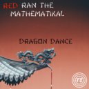 Red Ran The Mathematikal - Dragon Dance