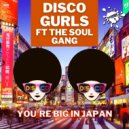 Disco Gurls Ft The Soul Gang - You\'re Big In Japan (Extended Mix)
