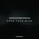 Nogoodmorning - Open Your Mind