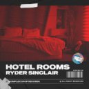 Ryder Sinclair - Hotel Rooms