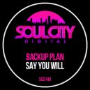 Backup Plan - Say You Will