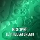 Mike Spirit - Let The Beat Breath