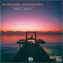No One Name, Juan Basaldua - Small Night