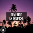 Remundo - La Tropical