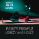 Block Street Sound - Party People Night and Day