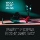 Block Street Sound - Party People Night and Day (Original Mix)