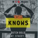 dutch bold & Stacey Jay - Who knows (feat. Stacey Jay)