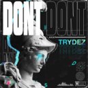 TRYDEZ - Don't