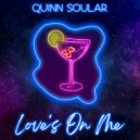 Quinn Soular - Love's On Me