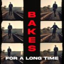 Bakes - For a Long Time (Original Mix)