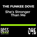 The Funkee Dove - She's Stronger Than Me