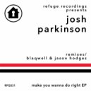 Josh Parkinson - Make You Wanna Do Right (Blaqwell Remix)