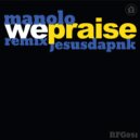 Manolo - We Praise (Jesusdapnk Remix)