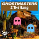 GhostMasters - 2 The Bang (Extended Mix)