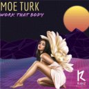 Moe Turk - Work That Body (Dub Mix)