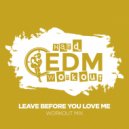 Hard EDM Workout - Leave Before You Love Me (Instrumental Workout Mix 140 bpm)