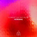 Corrupt (UK) feat. Kely$e - Morning