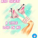 Mike Chenery - A Little Love On Me