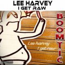 Lee Harvey - I Get Raw