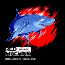 Red Machine - Your Love