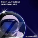 Mike van Fabio - Spacewalker (Original Mix)
