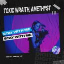 Toxic Wraith, Amethyst (IN) - Stay With Me
