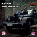 KosMat - Deep Return #6