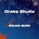 Drake Shultz - Sound Burr
