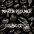 Martin Ploumer - Sowing Crysis