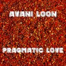 Avani Loon - Pragmatic Love
