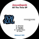 Jesusdapnk - All The Time
