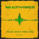MULTIVIBES - MAGIC DANCE VIBES 2022 - PARTY MIX 03