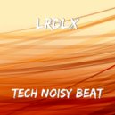 LRDLX - Tech Noisy Beat