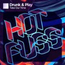 Drunk & Play - Take Our Time